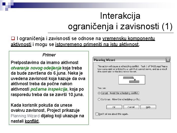 Interakcija ograničenja i zavisnosti (1) q I ograničenja i zavisnosti se odnose na vremensku