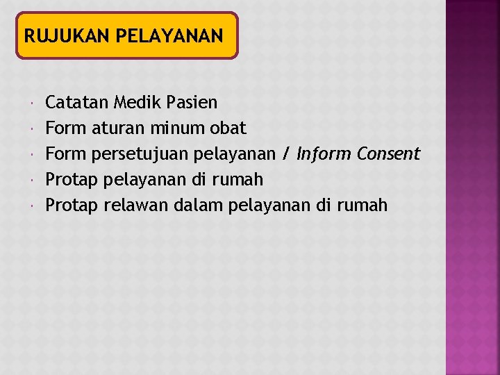 RUJUKAN PELAYANAN Catatan Medik Pasien Form aturan minum obat Form persetujuan pelayanan / Inform