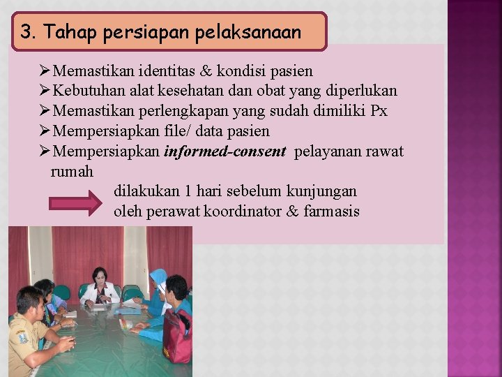 3. Tahap persiapan pelaksanaan ØMemastikan identitas & kondisi pasien ØKebutuhan alat kesehatan dan obat