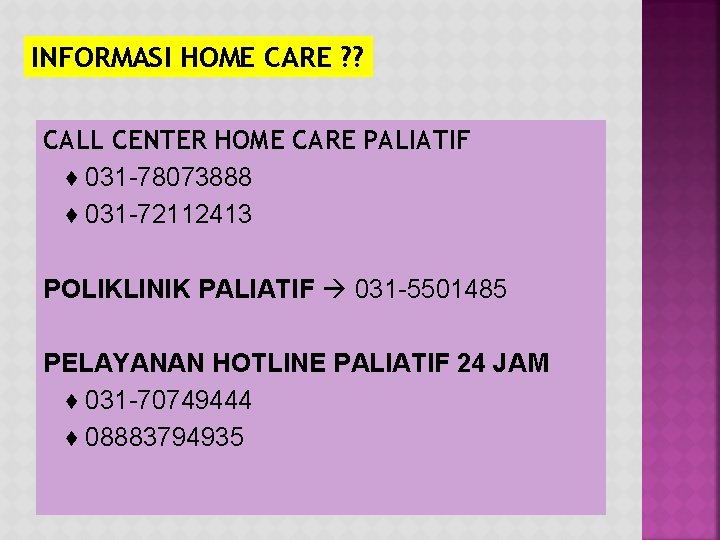 INFORMASI HOME CARE ? ? CALL CENTER HOME CARE PALIATIF ♦ 031 -78073888 ♦