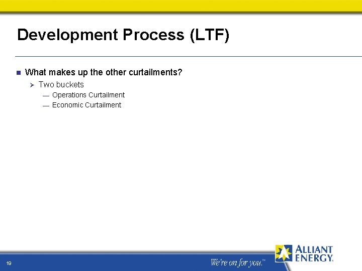 Development Process (LTF) n What makes up the other curtailments? Ø Two buckets ¾