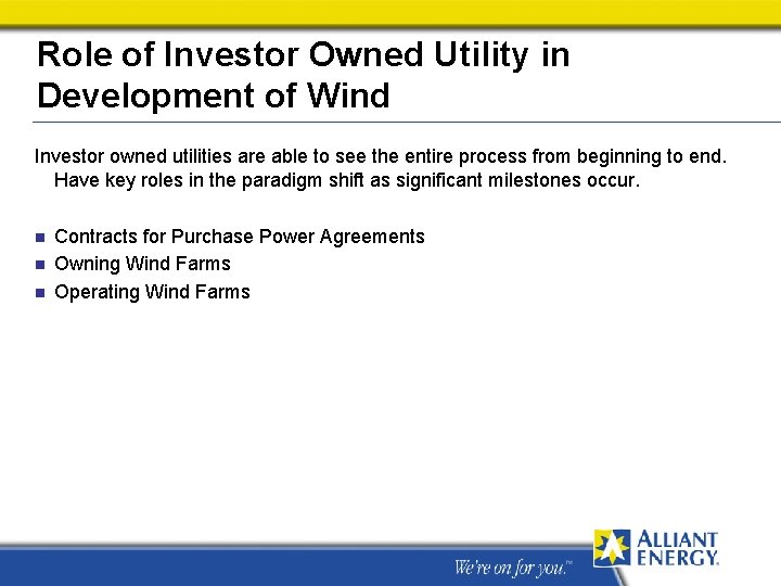 Role of Investor Owned Utility in Development of Wind Investor owned utilities are able