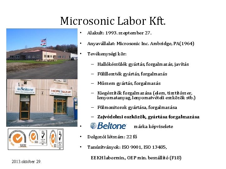 Microsonic Labor Kft. • Alakult: 1993. szeptember 27. • Anyavállalat: Microsonic Inc. Ambridge, PA(1964)