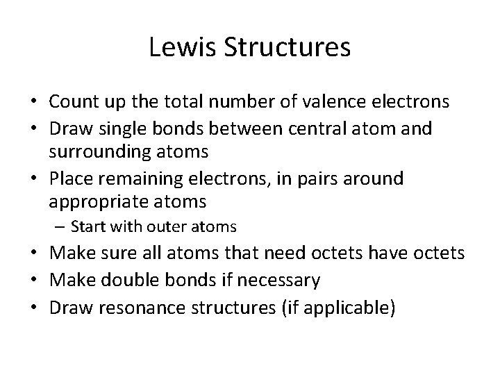 Lewis Structures • Count up the total number of valence electrons • Draw single