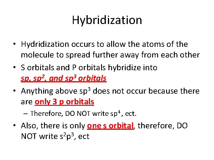 Hybridization • Hydridization occurs to allow the atoms of the molecule to spread further