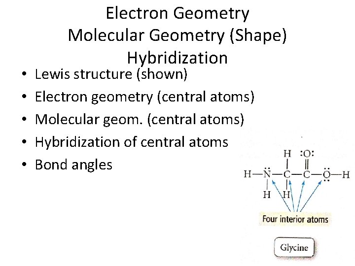  • • • Electron Geometry Molecular Geometry (Shape) Hybridization Lewis structure (shown) Electron