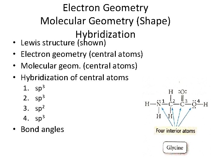  • • Electron Geometry Molecular Geometry (Shape) Hybridization Lewis structure (shown) Electron geometry