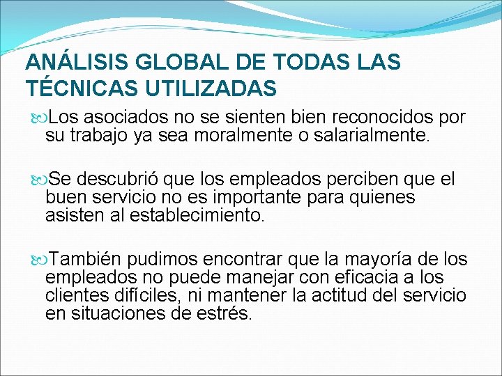 ANÁLISIS GLOBAL DE TODAS LAS TÉCNICAS UTILIZADAS Los asociados no se sienten bien reconocidos