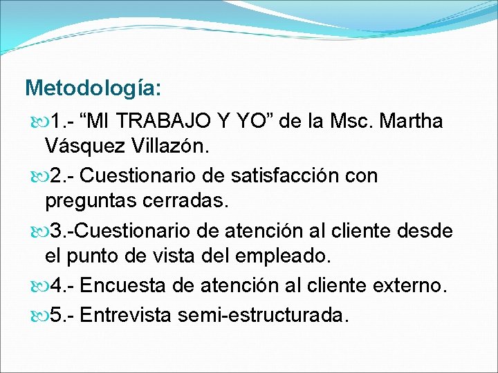 Metodología: 1. - “MI TRABAJO Y YO” de la Msc. Martha Vásquez Villazón. 2.