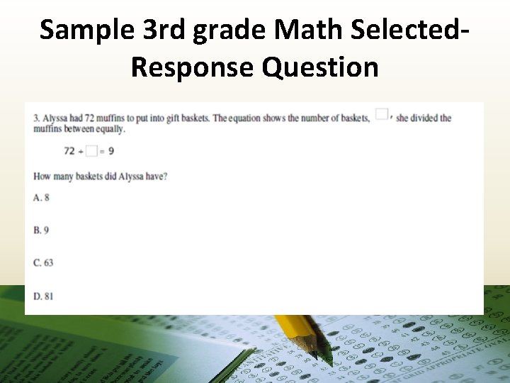 Sample 3 rd grade Math Selected. Response Question 