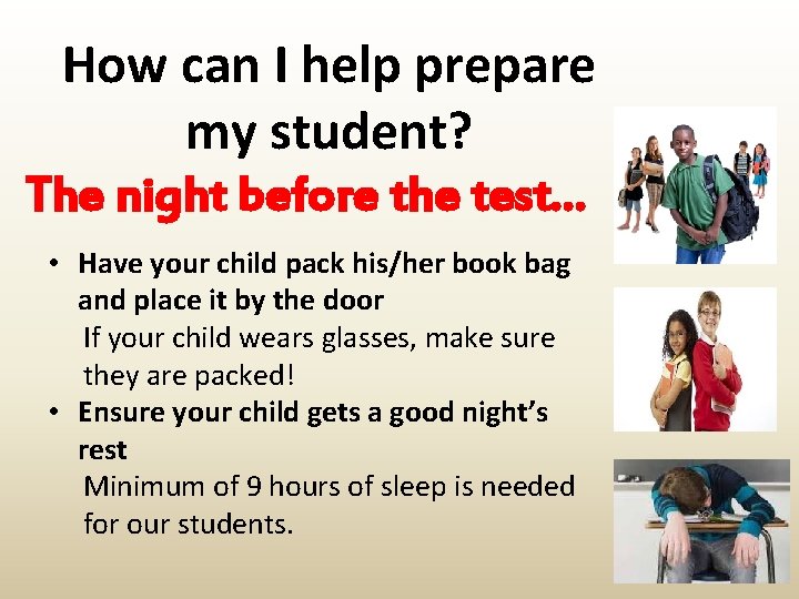 How can I help prepare my student? The night before the test… • Have