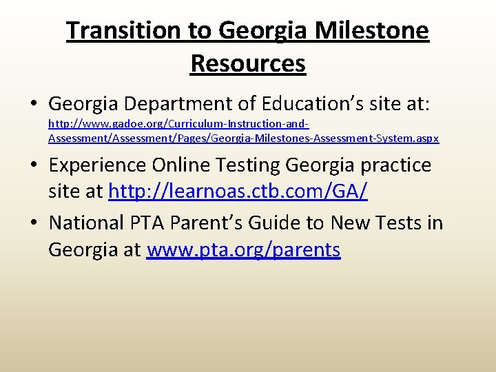 Transition to Georgia Milestone Resources • Georgia Department of Education’s site at: http: //www.