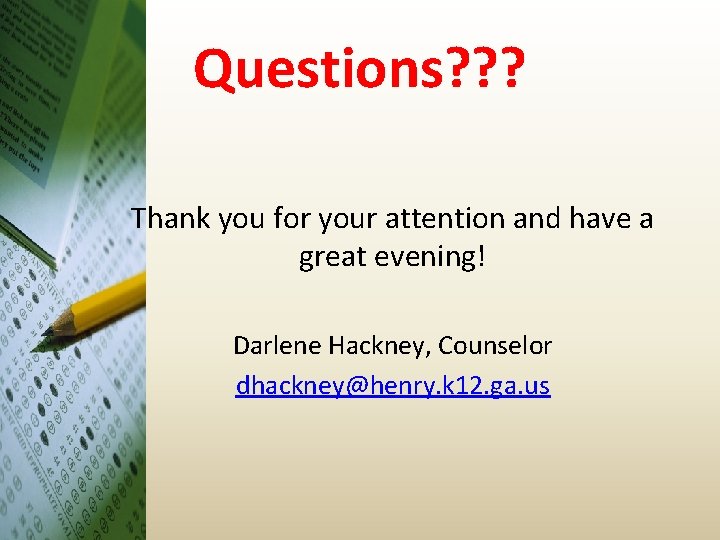 Questions? ? ? Thank you for your attention and have a great evening! Darlene