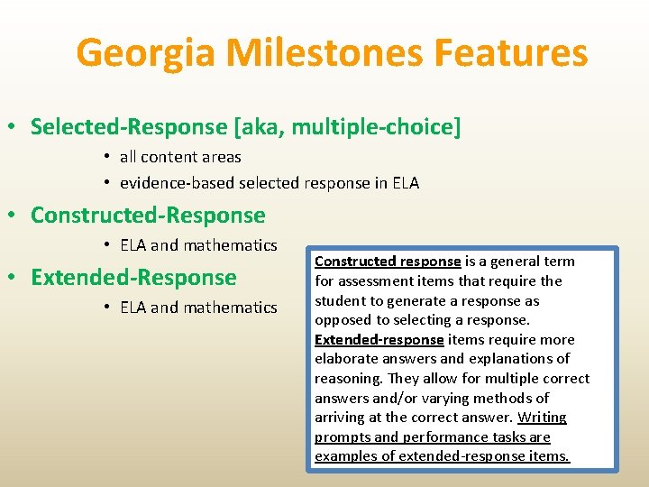 Georgia Milestones Features • Selected-Response [aka, multiple-choice] • all content areas • evidence-based selected