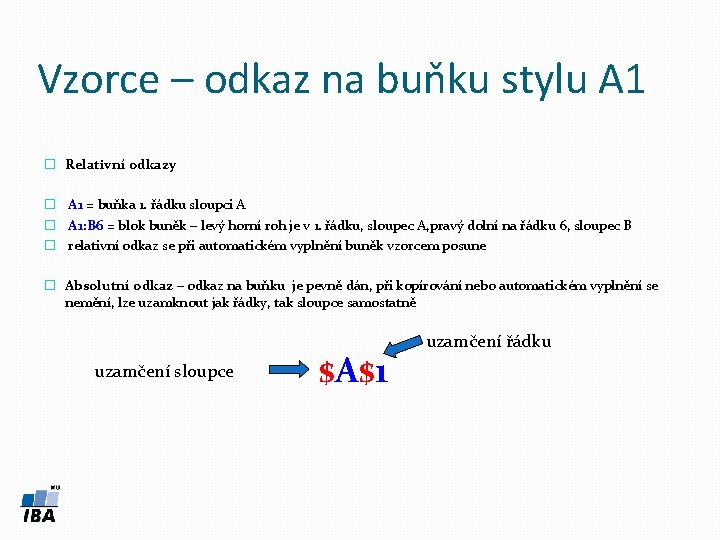 Vzorce – odkaz na buňku stylu A 1 � Relativní odkazy � A 1