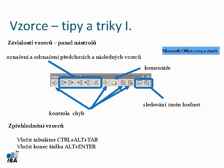 Vzorce – tipy a triky I. Závislosti vzorců – panel nástrojů Microsoft Office 2003