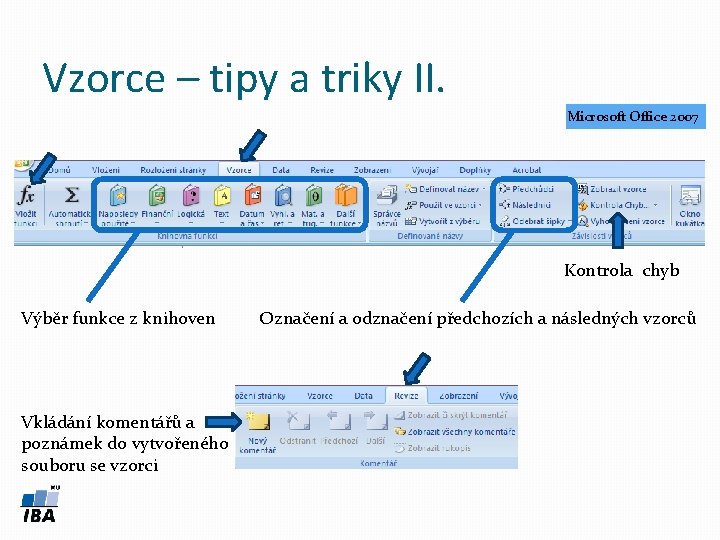 Vzorce – tipy a triky II. Microsoft Office 2007 Kontrola chyb Výběr funkce z