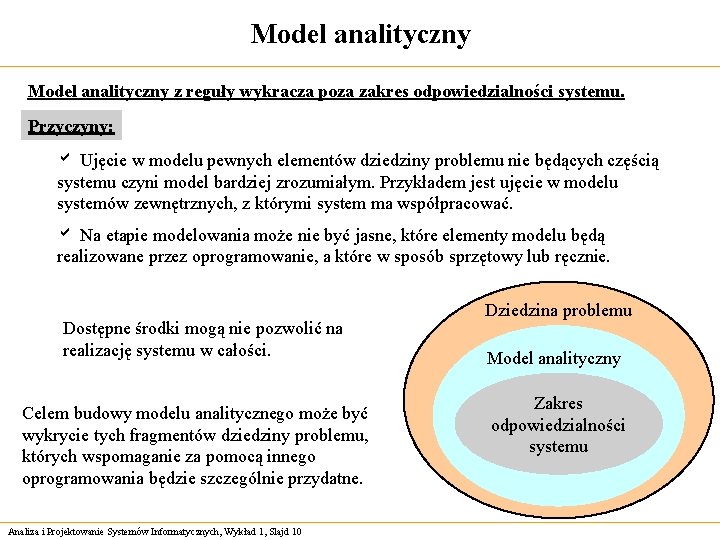 Model analityczny z reguły wykracza poza zakres odpowiedzialności systemu. Przyczyny: a Ujęcie w modelu