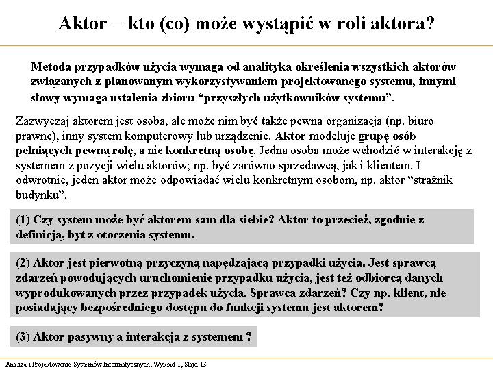 Aktor − kto (co) może wystąpić w roli aktora? Metoda przypadków użycia wymaga od