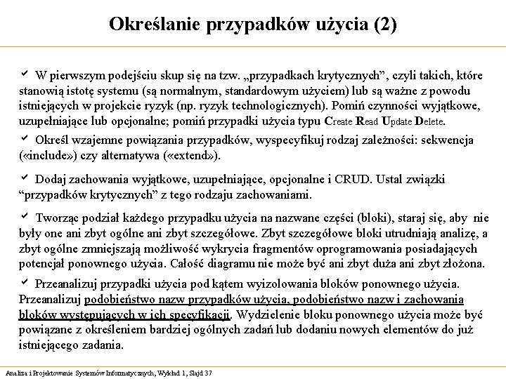 Określanie przypadków użycia (2) a W pierwszym podejściu skup się na tzw. „przypadkach krytycznych”,