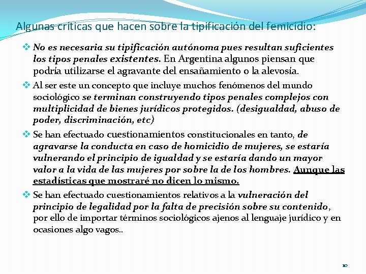 Algunas críticas que hacen sobre la tipificación del femicidio: v No es necesaria su Algunas críticas que hacen sobre la tipificación del femicidio: v No es necesaria su
