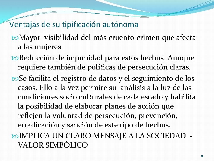 Ventajas de su tipificación autónoma Mayor visibilidad del más cruento crimen que afecta a Ventajas de su tipificación autónoma Mayor visibilidad del más cruento crimen que afecta a