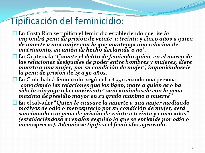 Tipificación del feminicidio: � En Costa Rica se tipifica el femicidio estableciendo que “se Tipificación del feminicidio: � En Costa Rica se tipifica el femicidio estableciendo que “se