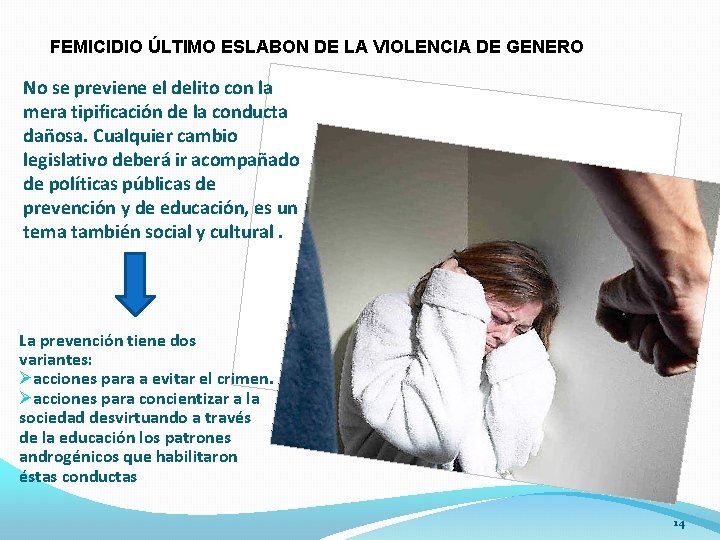 FEMICIDIO ÚLTIMO ESLABON DE LA VIOLENCIA DE GENERO No se previene el delito con FEMICIDIO ÚLTIMO ESLABON DE LA VIOLENCIA DE GENERO No se previene el delito con