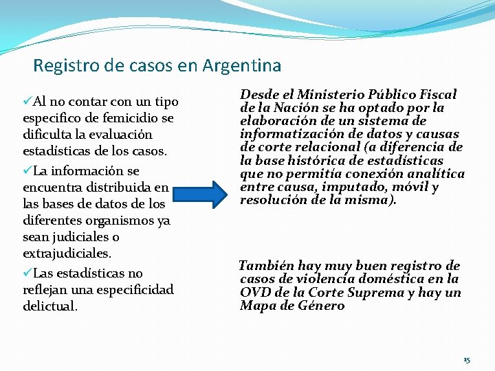 Registro de casos en Argentina üAl no contar con un tipo especifico de femicidio Registro de casos en Argentina üAl no contar con un tipo especifico de femicidio