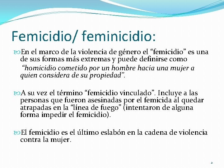 Femicidio/ feminicidio: En el marco de la violencia de género el “femicidio” es una Femicidio/ feminicidio: En el marco de la violencia de género el “femicidio” es una