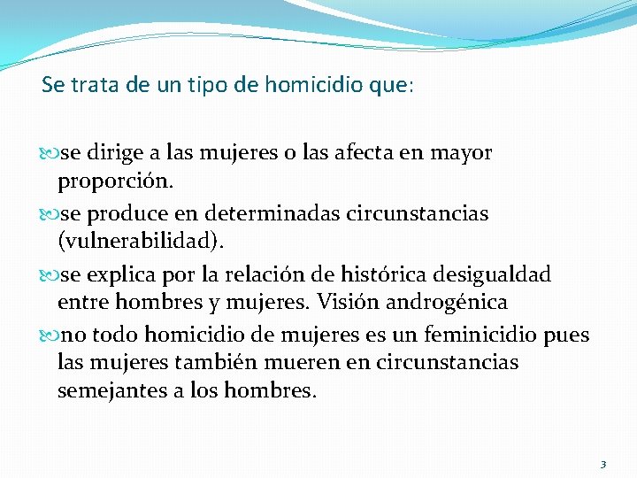 Se trata de un tipo de homicidio que: se dirige a las mujeres o Se trata de un tipo de homicidio que: se dirige a las mujeres o