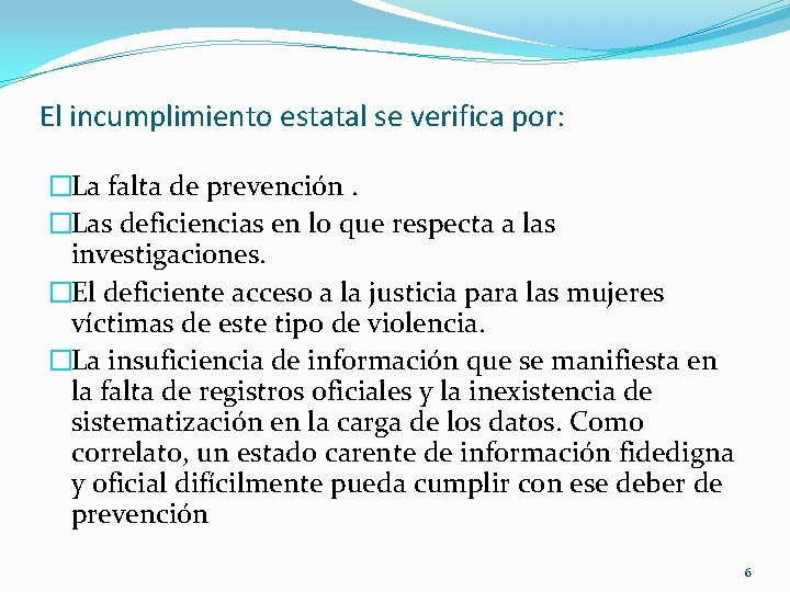 El incumplimiento estatal se verifica por: �La falta de prevención. �Las deficiencias en lo El incumplimiento estatal se verifica por: �La falta de prevención. �Las deficiencias en lo