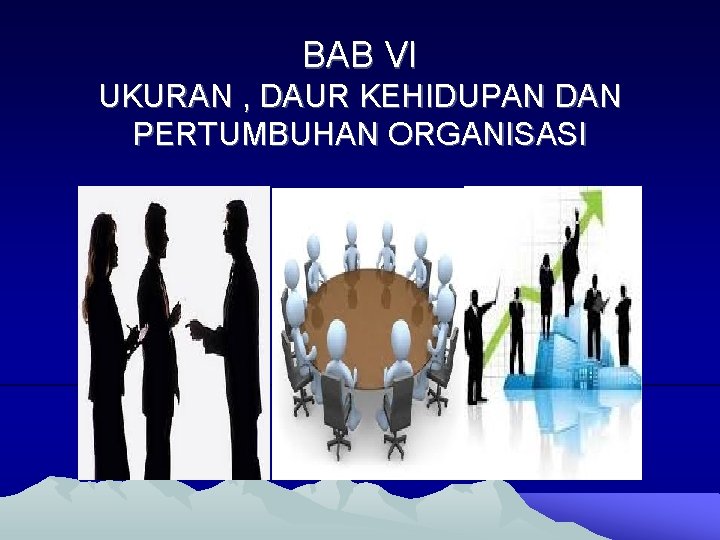 BAB VI UKURAN , DAUR KEHIDUPAN DAN PERTUMBUHAN ORGANISASI 