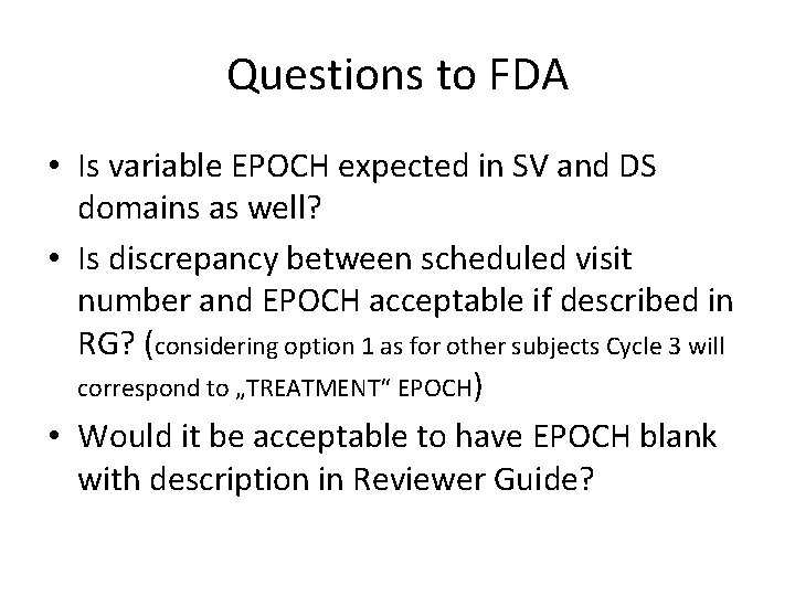 Questions to FDA • Is variable EPOCH expected in SV and DS domains as