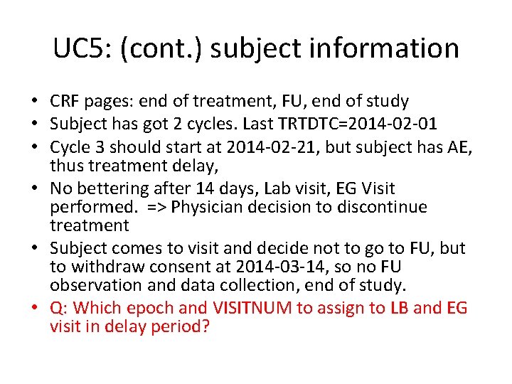 UC 5: (cont. ) subject information • CRF pages: end of treatment, FU, end