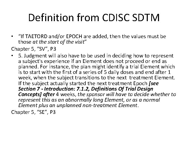 Definition from CDISC SDTM • “If TAETORD and/or EPOCH are added, then the values