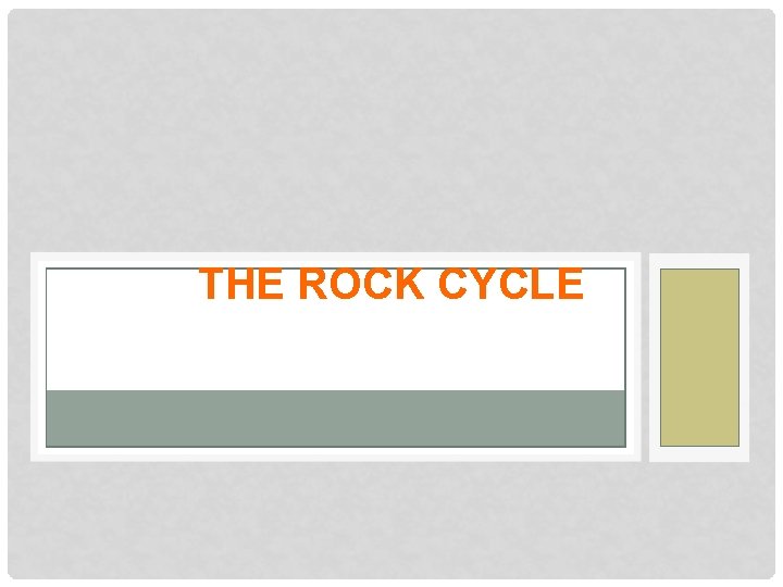 THE ROCK CYCLE 