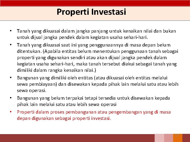 Properti Investasi • Tanah yang dikuasai dalam jangka panjang untuk kenaikan nilai dan bukan