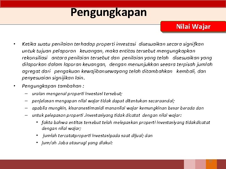 Pengungkapan Nilai Wajar • • Ketika suatu penilaian terhadap properti investasi disesuaikan secara signifkan