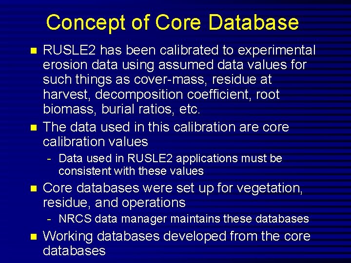 Concept of Core Database n n RUSLE 2 has been calibrated to experimental erosion