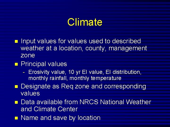 Climate n n Input values for values used to described weather at a location,