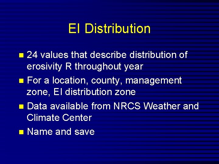 EI Distribution 24 values that describe distribution of erosivity R throughout year n For