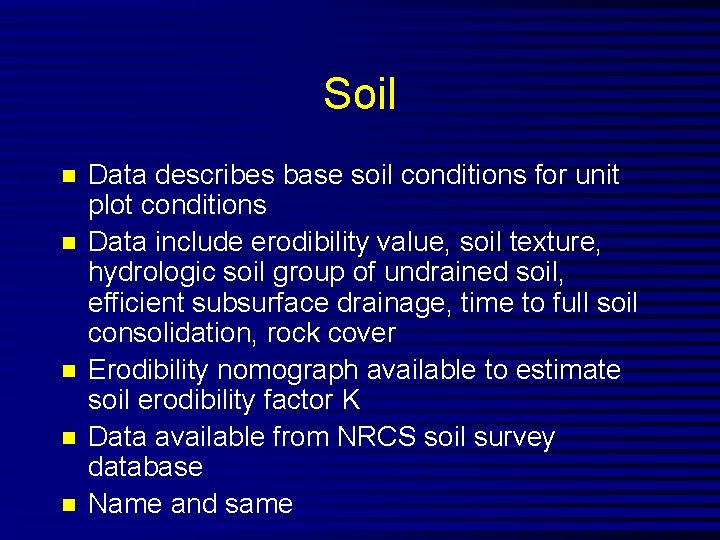 Soil n n n Data describes base soil conditions for unit plot conditions Data