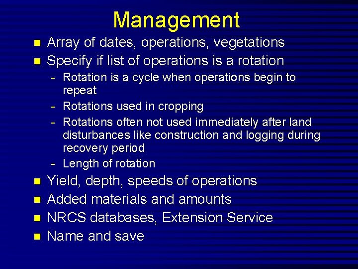 Management n n Array of dates, operations, vegetations Specify if list of operations is