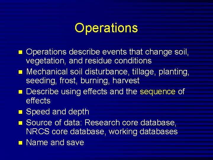 Operations n n n Operations describe events that change soil, vegetation, and residue conditions