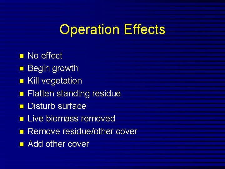 Operation Effects n n n n No effect Begin growth Kill vegetation Flatten standing