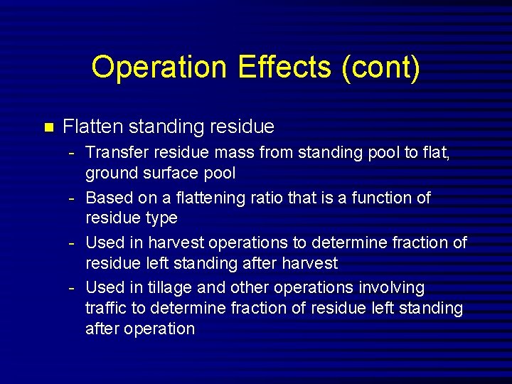 Operation Effects (cont) n Flatten standing residue - Transfer residue mass from standing pool