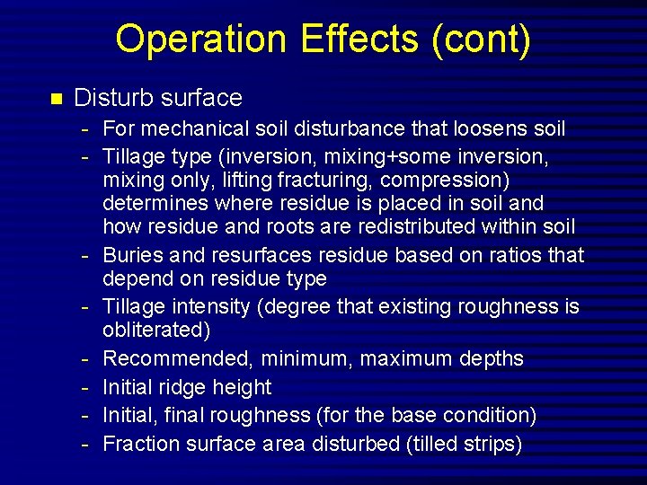 Operation Effects (cont) n Disturb surface - For mechanical soil disturbance that loosens soil