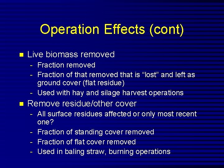 Operation Effects (cont) n Live biomass removed - Fraction of that removed that is