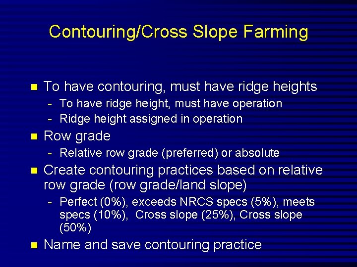 Contouring/Cross Slope Farming n To have contouring, must have ridge heights - To have